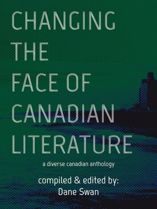 Title details for Changing the Face of Canadian Literature by Dane Swan - Available